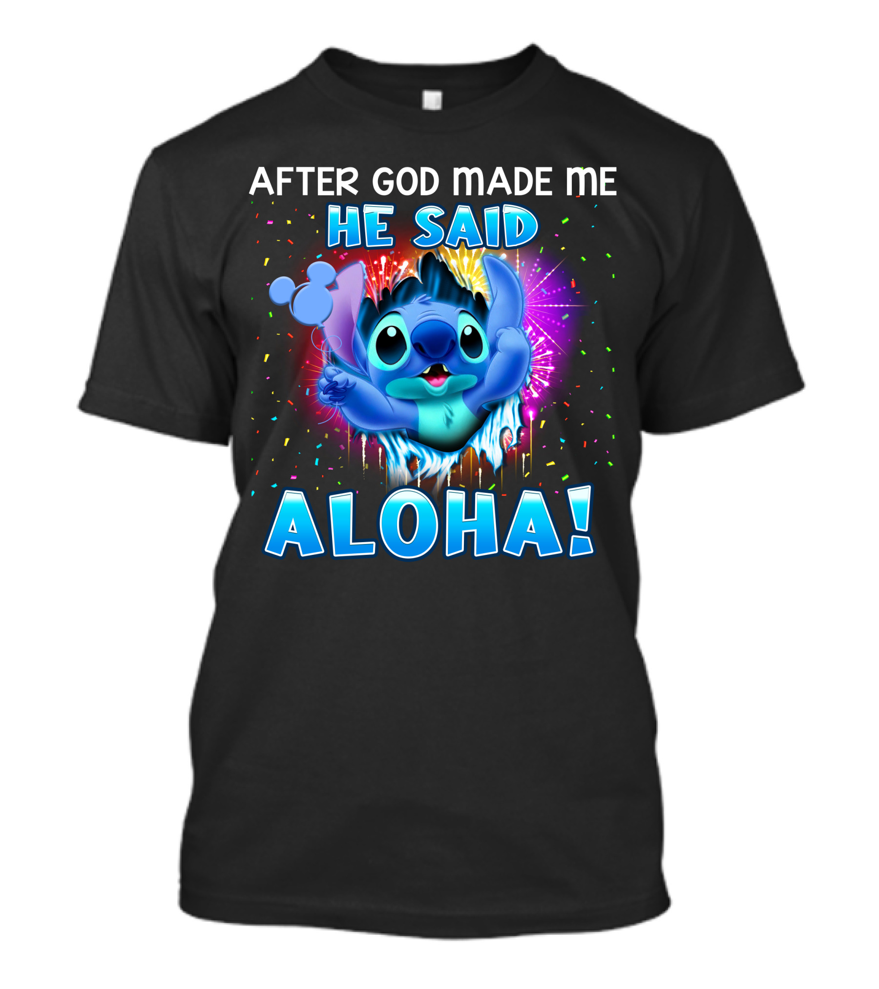 After God Made Me He Said Aloha T-Shirt