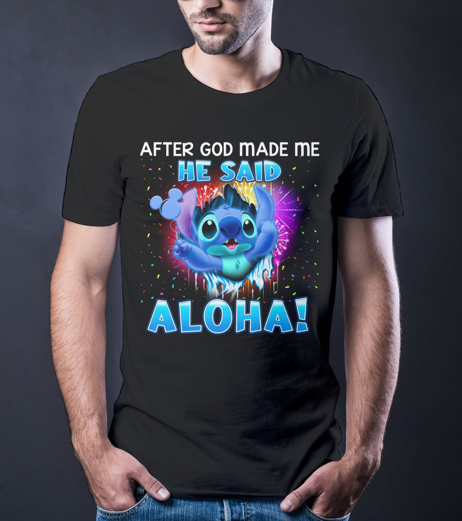 After God Made Me He Said Aloha T-Shirt