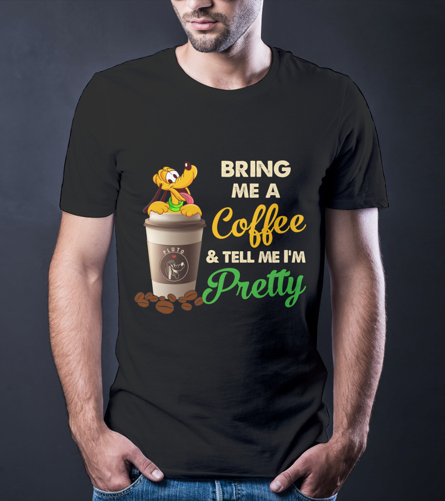 Bring Me A Coffee & Tell Me I'm Pretty Pluto T-Shirt
