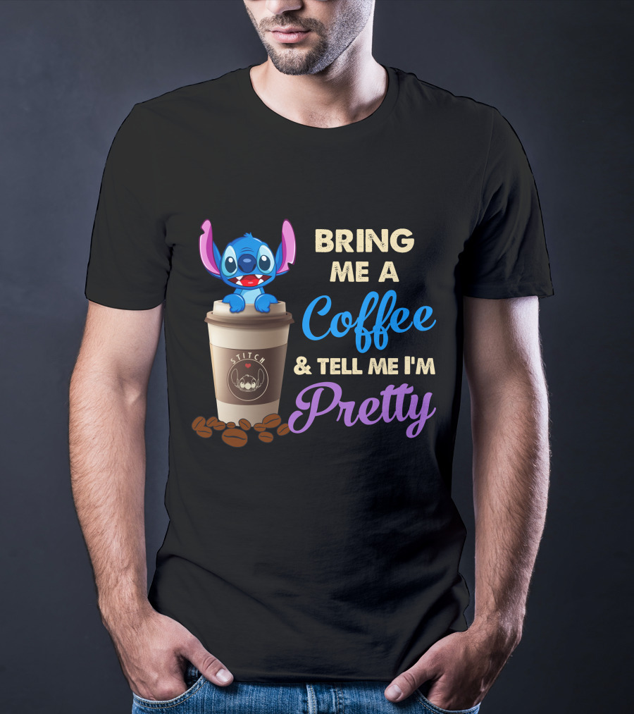 Bring Me A Coffee & Tell Me I'm Pretty Stitch T-Shirt