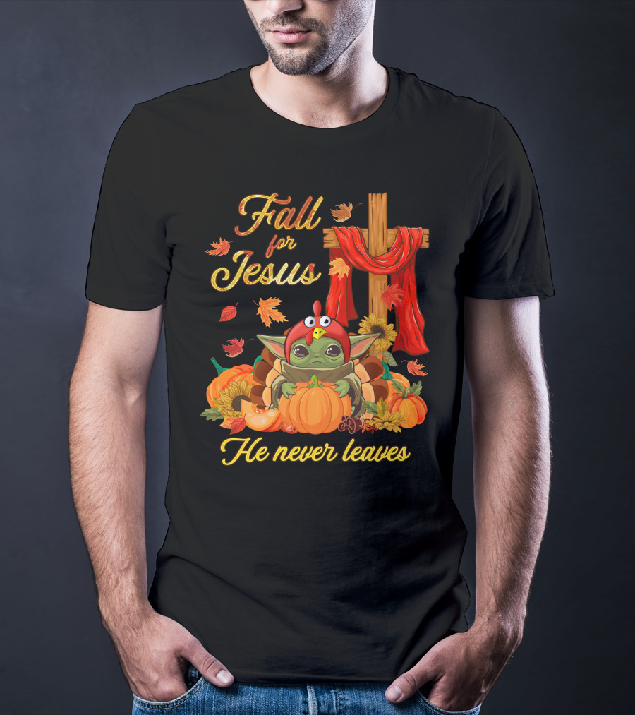 Fall For Jesus He Never Leaves Baby Yoda T-Shirt