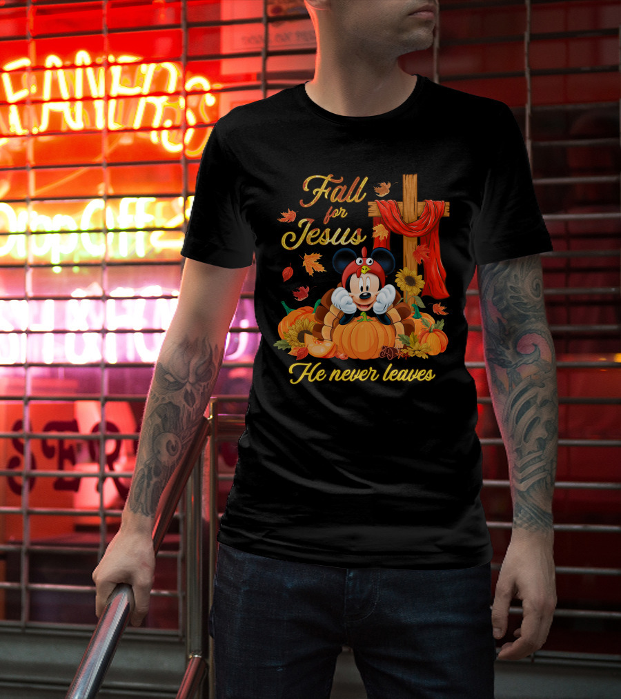 Fall For Jesus He Never Leaves Mickey T-Shirt