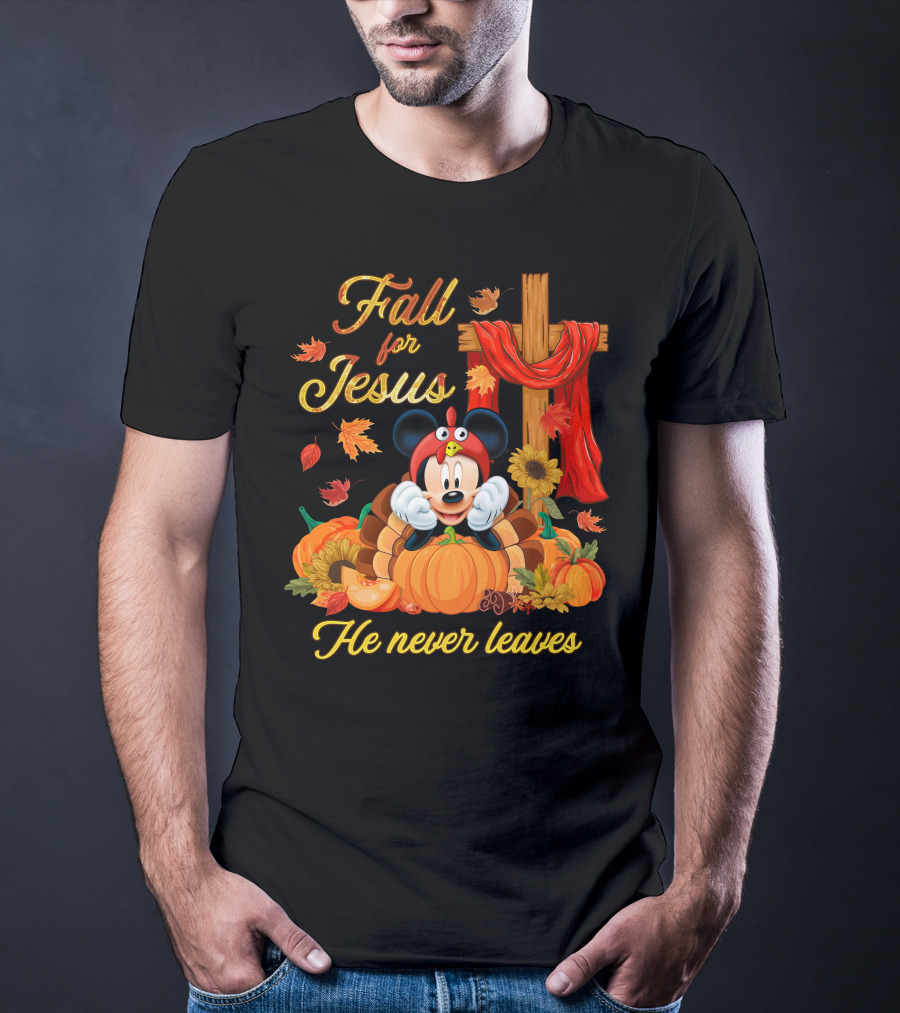 Fall For Jesus He Never Leaves Mickey T-Shirt