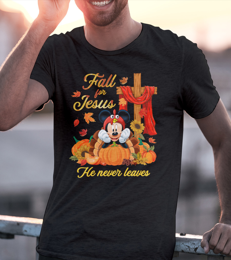 Fall For Jesus He Never Leaves Mickey T-Shirt