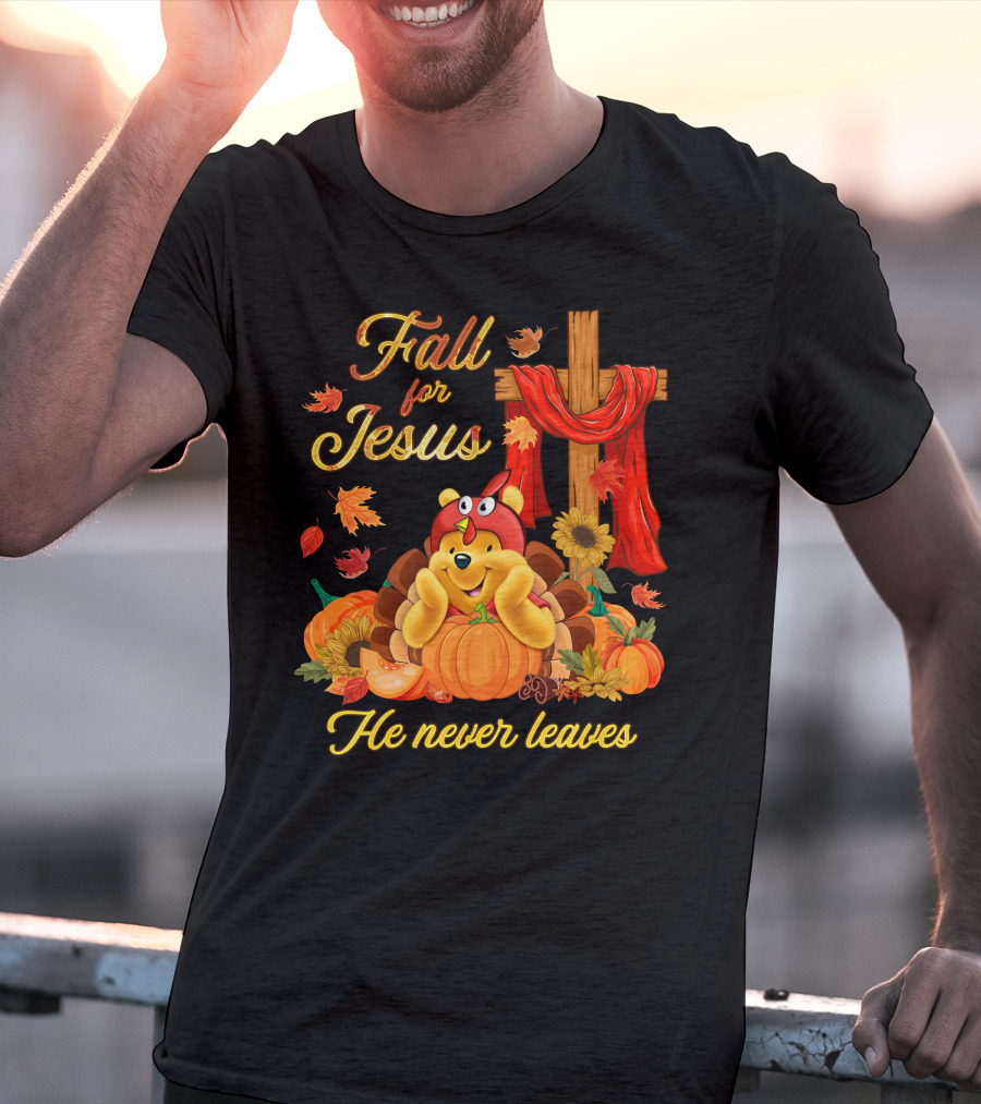 Fall For Jesus He Never Leaves Pooh T-Shirt