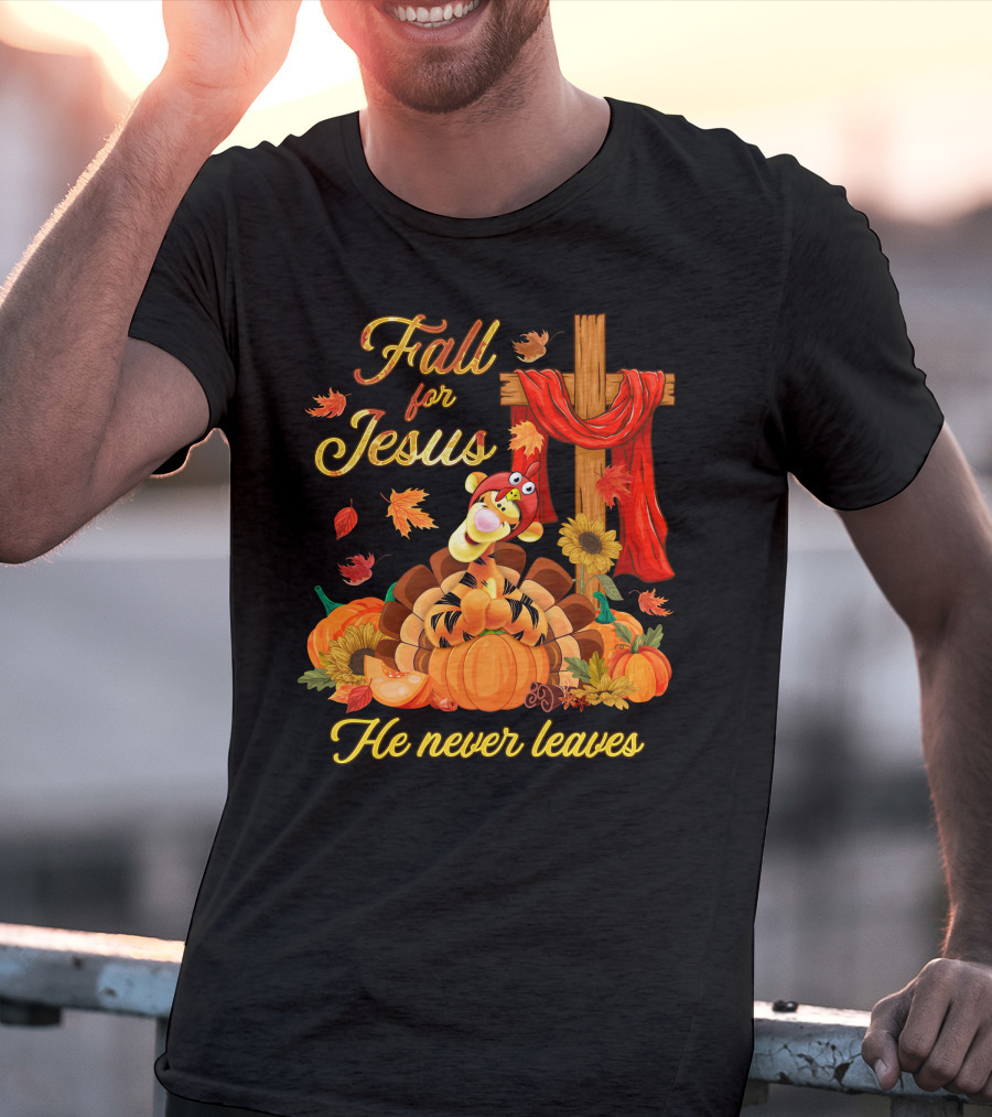 Fall For Jesus Tigger He Never Leaves T-Shirt