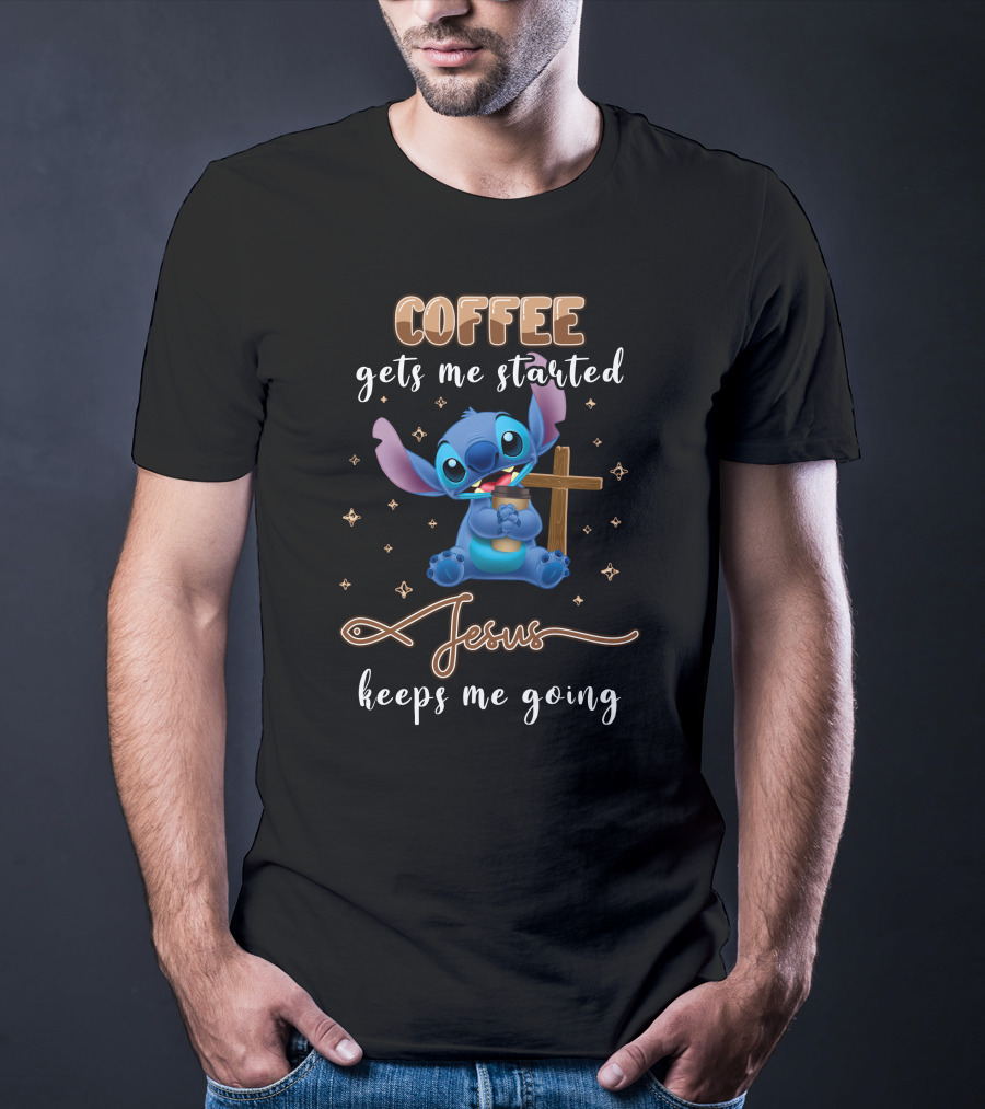 Coffee Gets Me Started Jesus Keeps Me Going Stitch T-Shirt