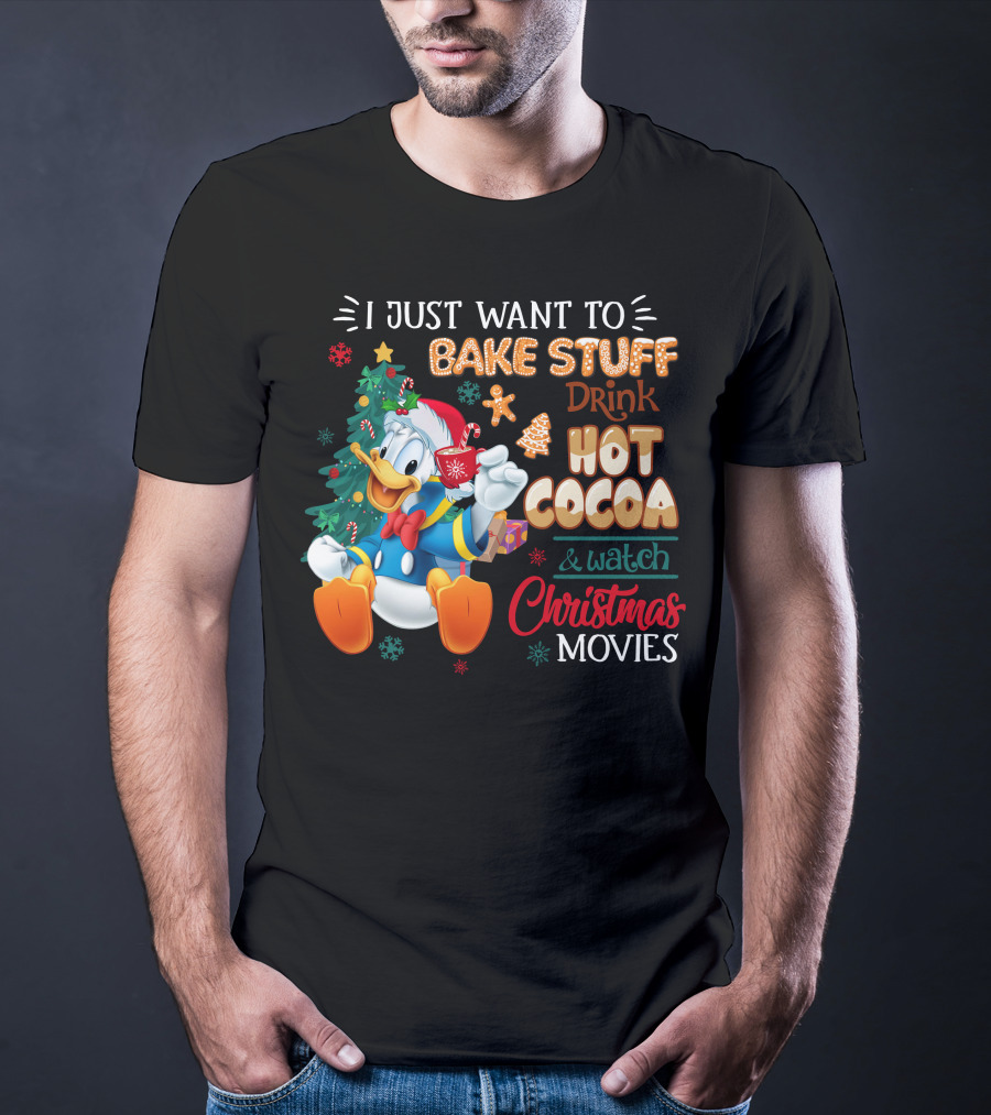 I Just Want To Bake Stuff Drink Hot Cocoa & Watch Christmas Movies Donald Duck T-Shirt