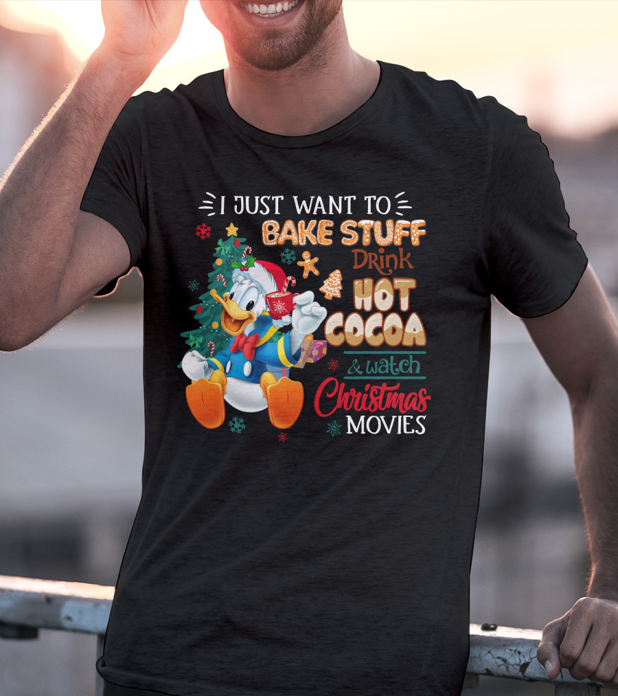 I Just Want To Bake Stuff Drink Hot Cocoa & Watch Christmas Movies Donald Duck T-Shirt