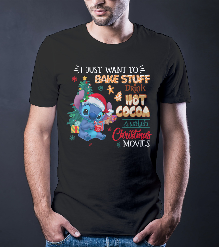I Just Want To Bake Stuff Drink Hot Cocoa & Watch Christmas Movies Stitch Holiday T-Shirt