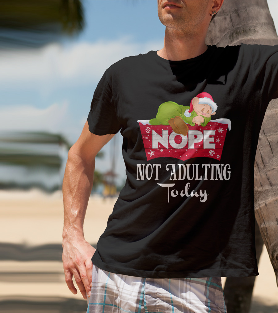 Nope Not Adulting Today Dopey Santa Hat T-Shirt