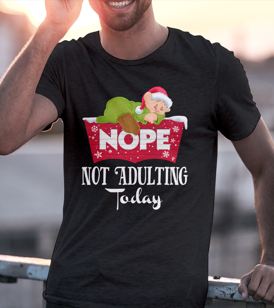 Nope Not Adulting Today Dopey Santa Hat T-Shirt