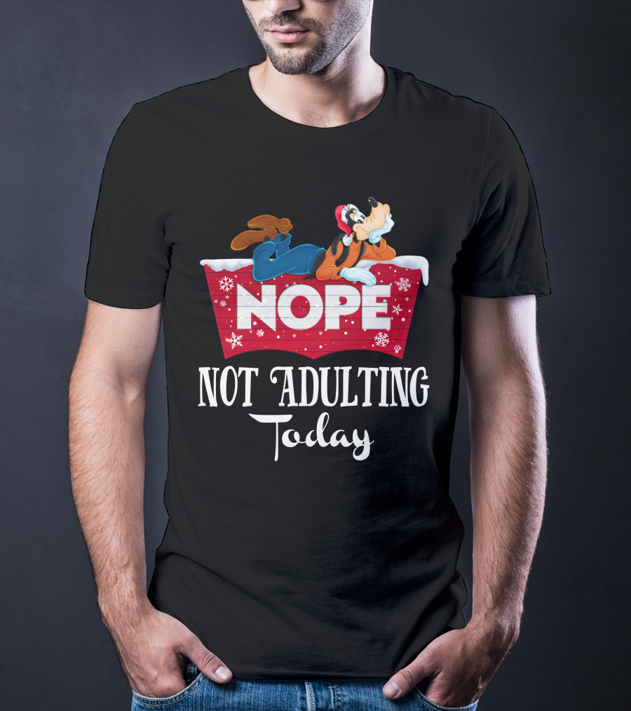 Goofy Nope Not Adulting Today Christmas Holiday T-Shirt