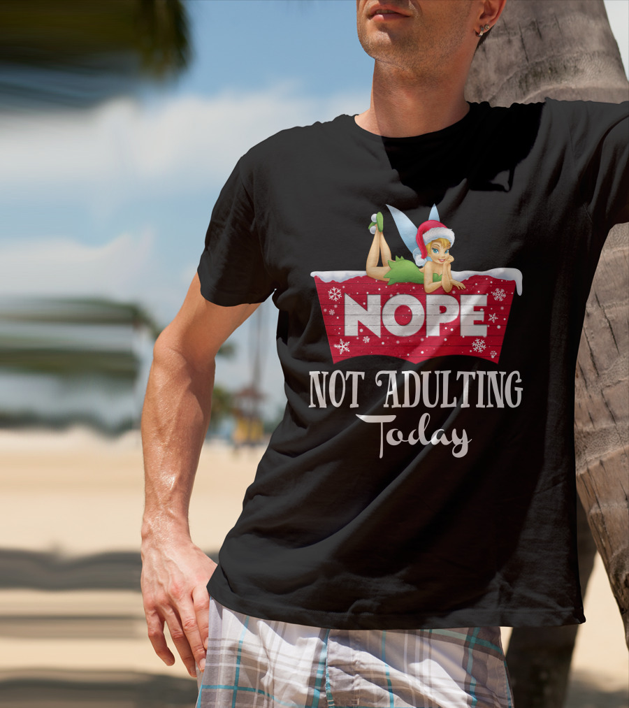 Nope Not Adulting Today Tinkerbell Santa Hat Snowflakes T-Shirt