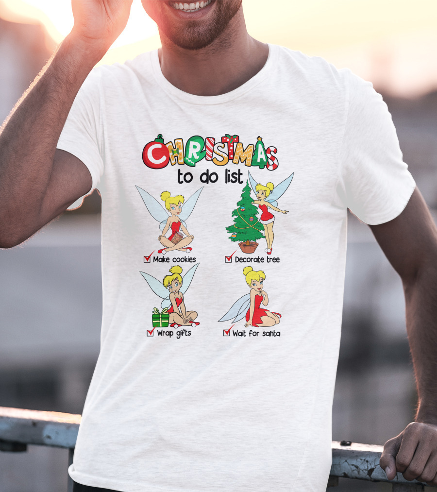 Christmas To Do List Tinkerbell Make Cookies Decorate Tree Wrap Gifts Wait For Santa T-Shirt