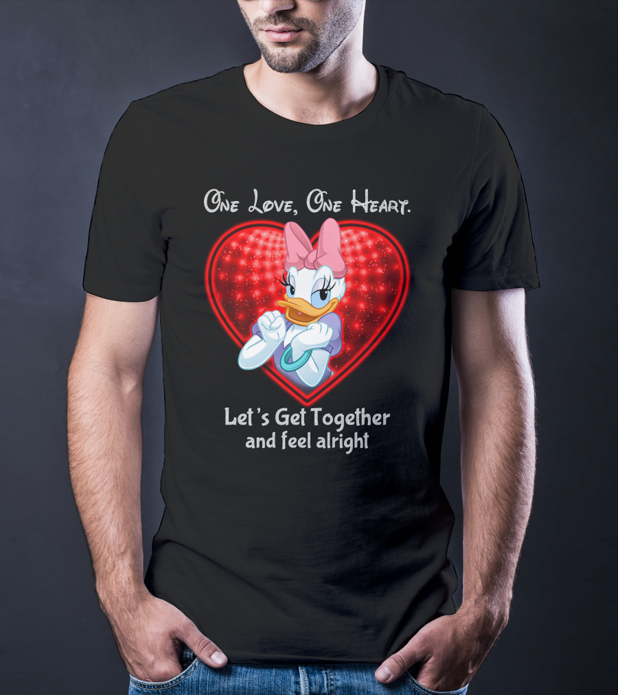 One Love One Heart Let's Get Together And Feel Alright Daisy Duck T-Shirt