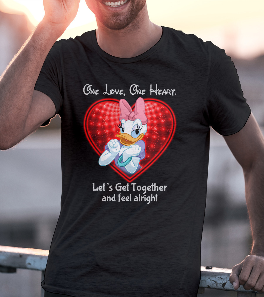 One Love One Heart Let's Get Together And Feel Alright Daisy Duck T-Shirt