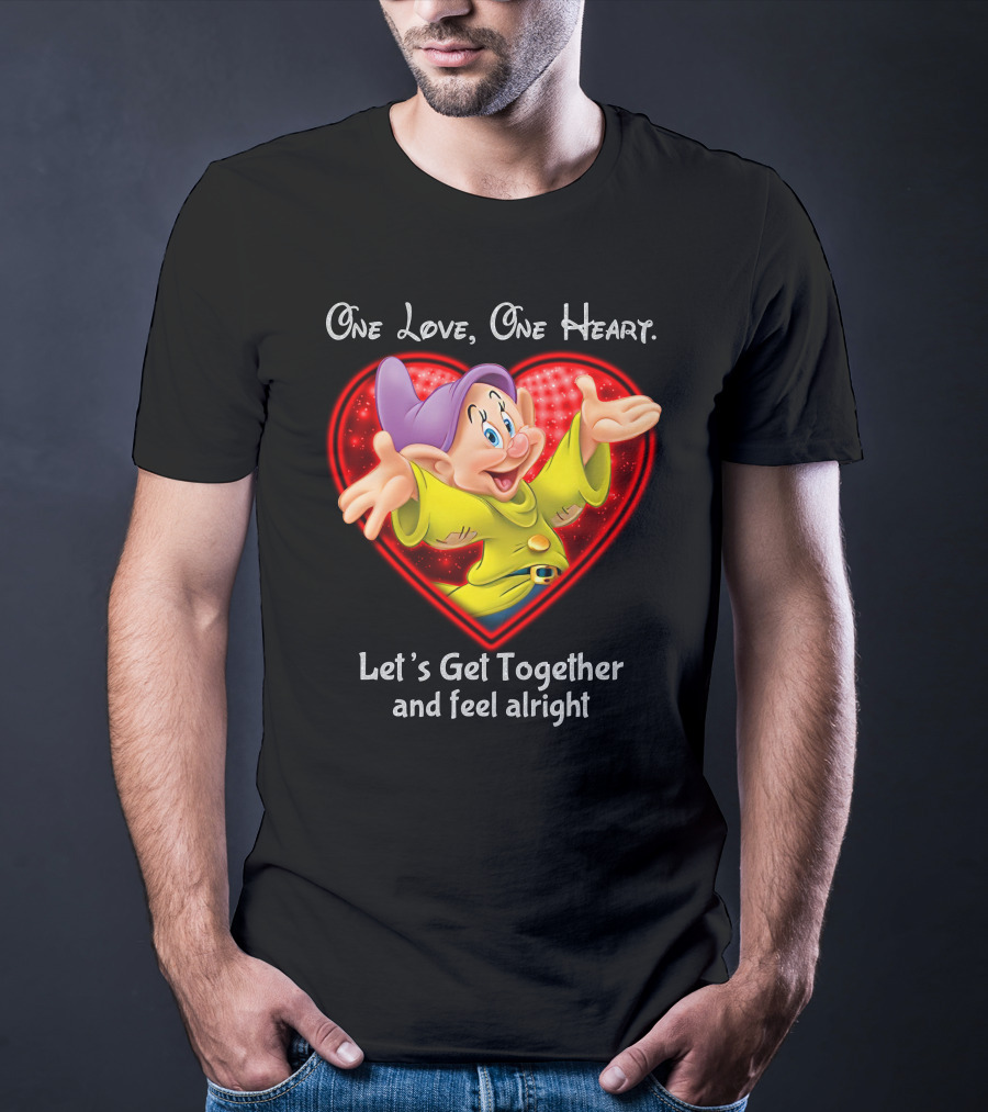 One Love One Heart Let's Get Together And Feel Alright Dopey T-Shirt