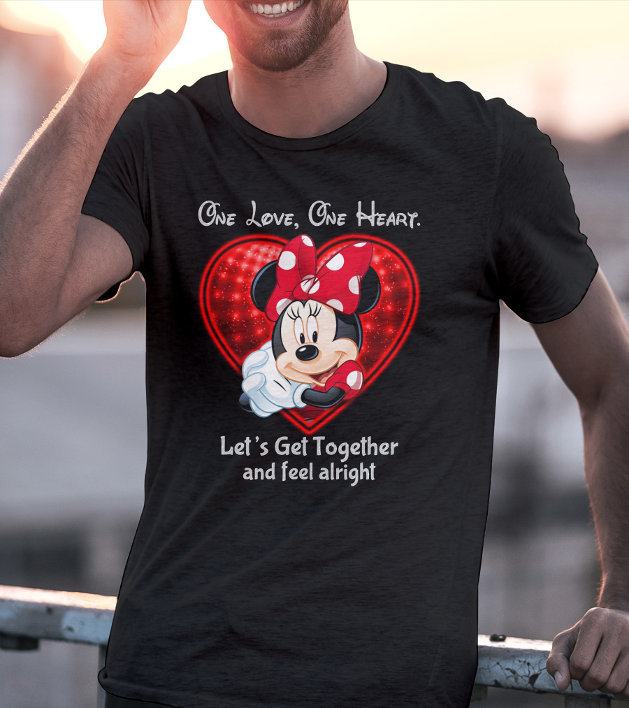 One Love One Heart Minnie Let's Get Together And Feel Alright T-Shirt