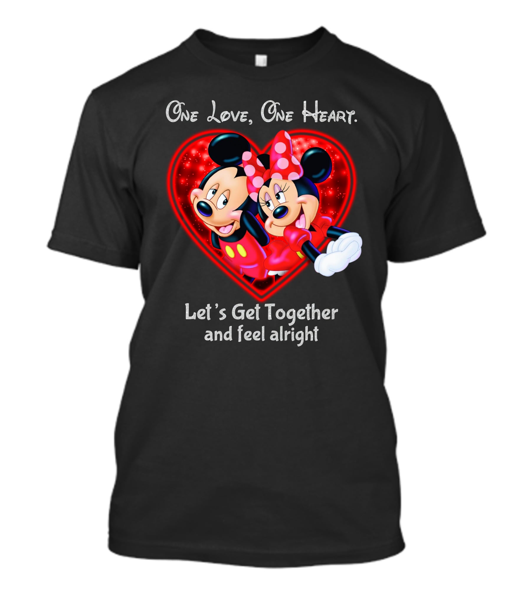 One Love One Heart Let's Get Together And Feel Alright Mickey And Minnie T-Shirt