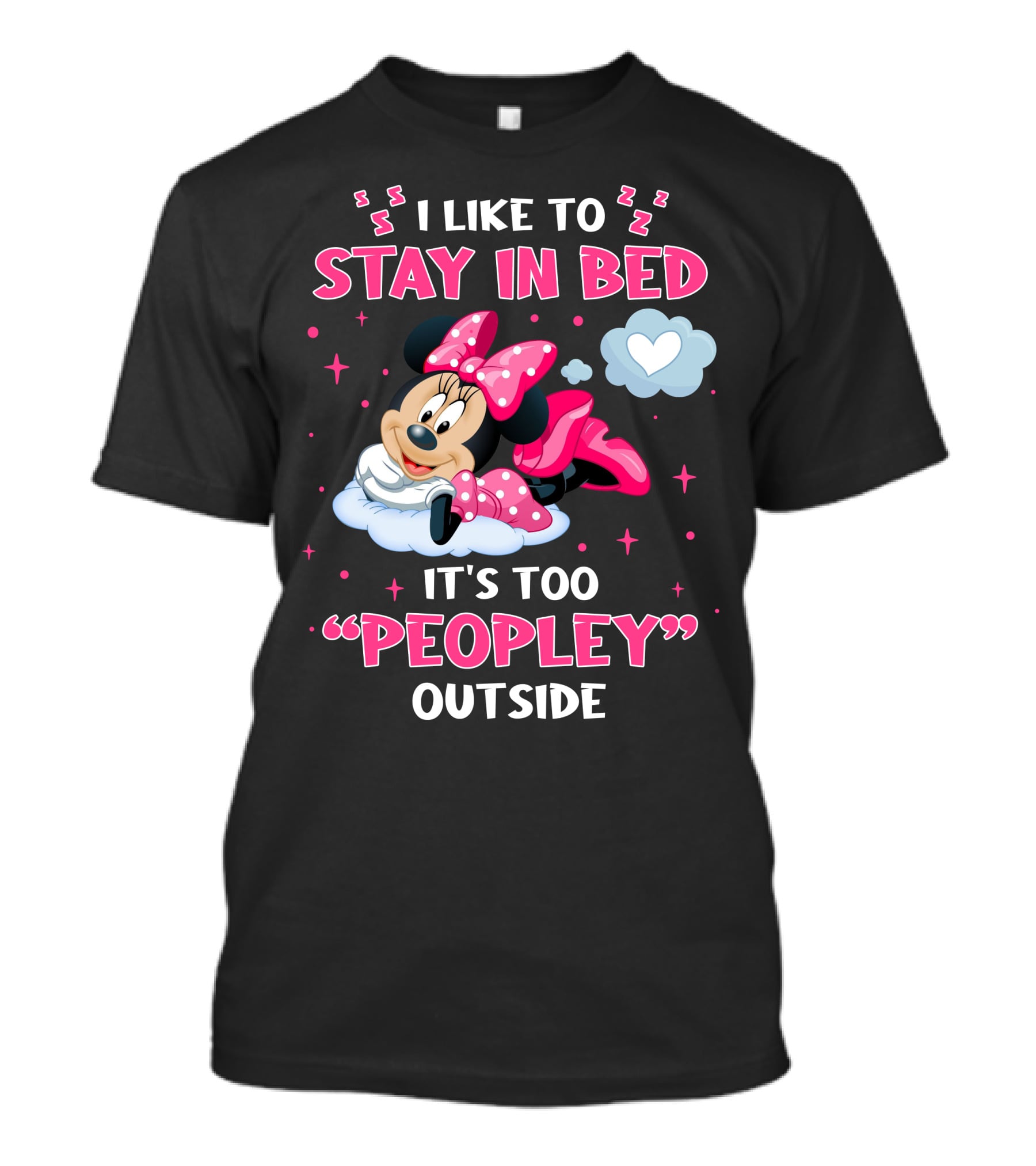 I Like To Stay In Bed It's Too Peopley Outside Minnie T-Shirt