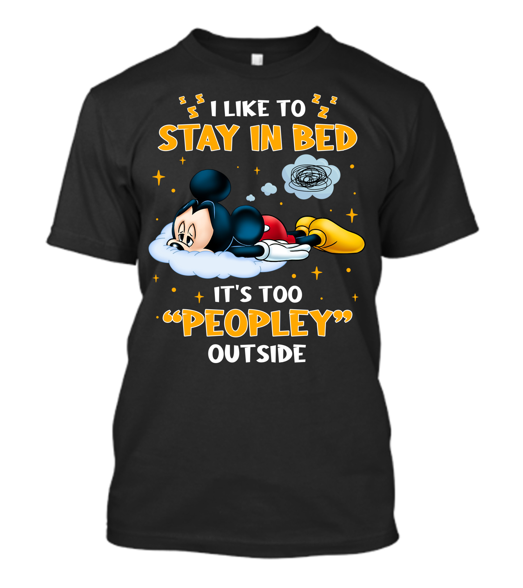 I Like To Stay In Bed It's Too Peopley Outside Mickey T-Shirt