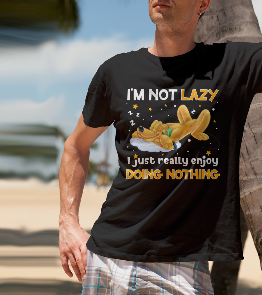 I'm Not Lazy I Just Really Enjoy Doing Nothing Pluto T-Shirt