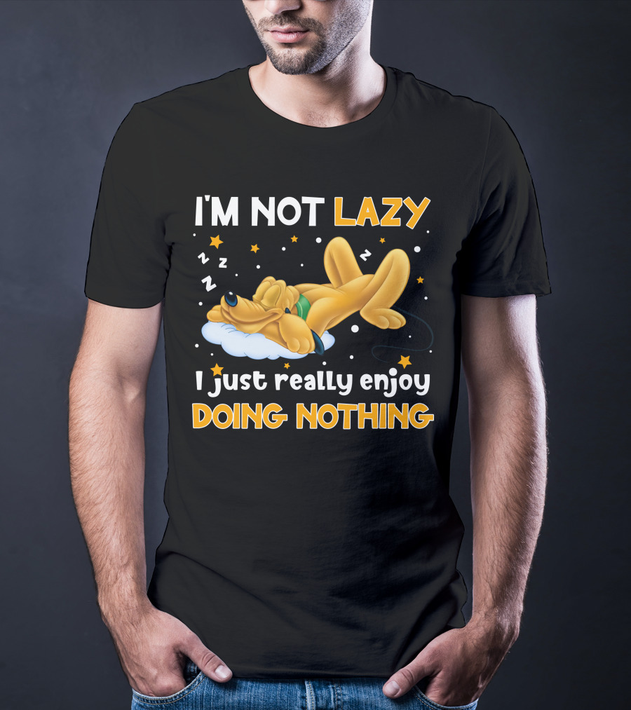 I'm Not Lazy I Just Really Enjoy Doing Nothing Pluto T-Shirt