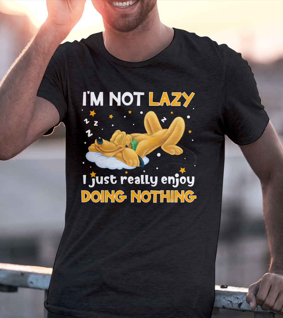 I'm Not Lazy I Just Really Enjoy Doing Nothing Pluto T-Shirt