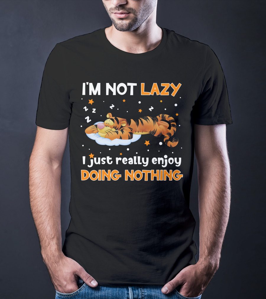 I'm Not Lazy I Just Really Enjoy Doing Nothing Tigger T-Shirt