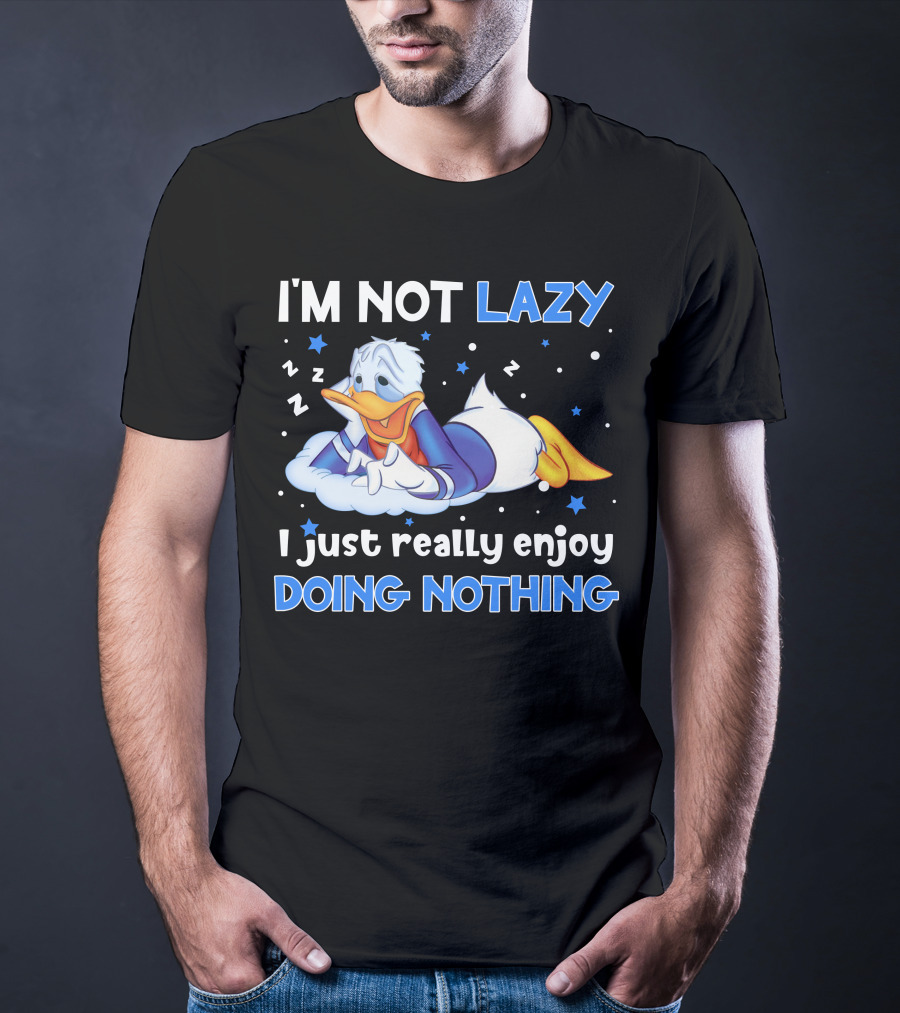 I'm Not Lazy Donald Just Really Enjoy Doing Nothing T-Shirt
