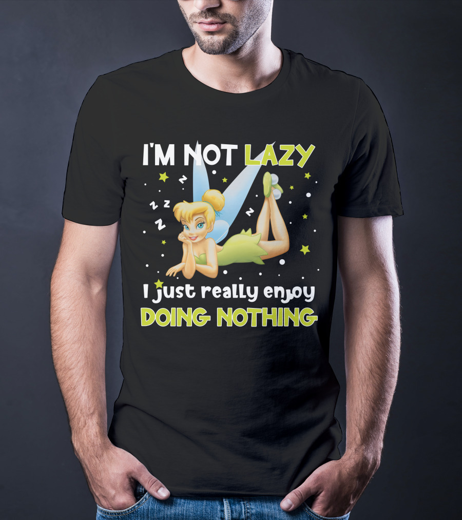 I'm Not Lazy I Just Really Enjoy Doing Nothing Tinker Bell T-Shirt