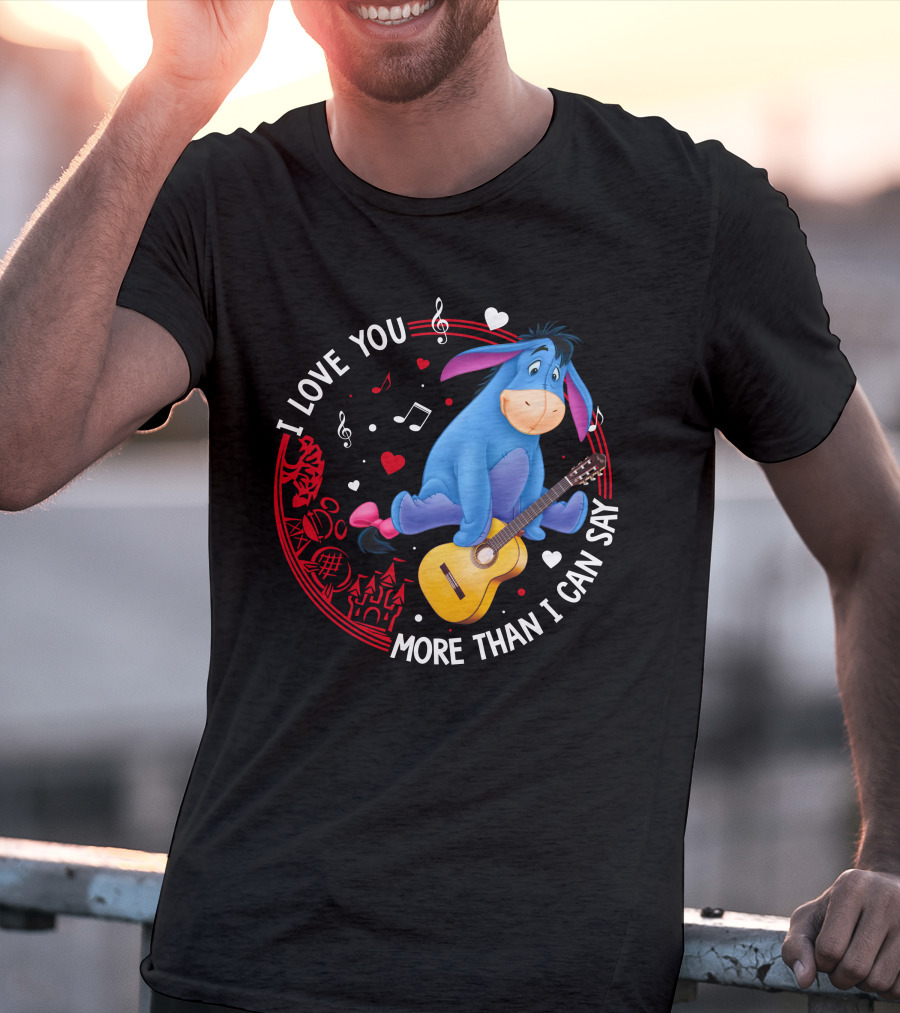 I Love You More Than I Can Say Eeyore Music Guitar Hearts T-Shirt