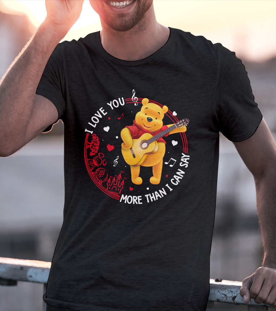 I Love You More Than I Can Say Pooh Love T-Shirt