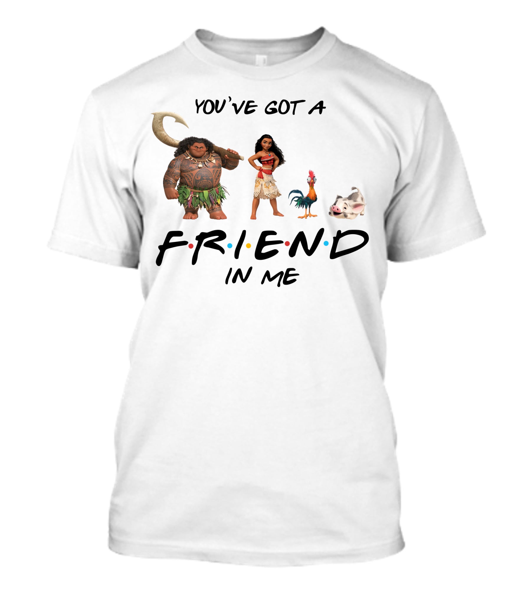 You've Got A Friend In Me Moana Friends Disney Pixar T-Shirt