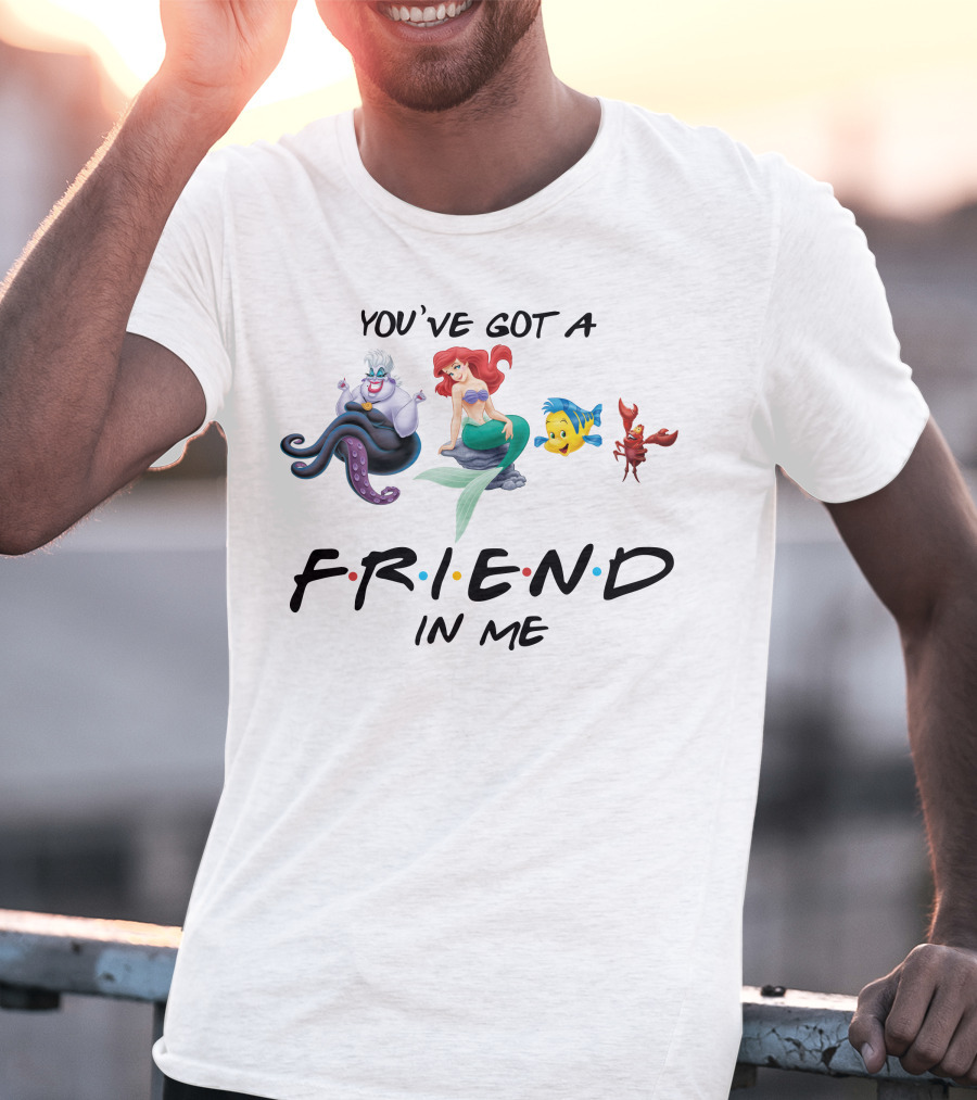 You've Got A Friend In Me Little Mermaid Friends T-Shirt