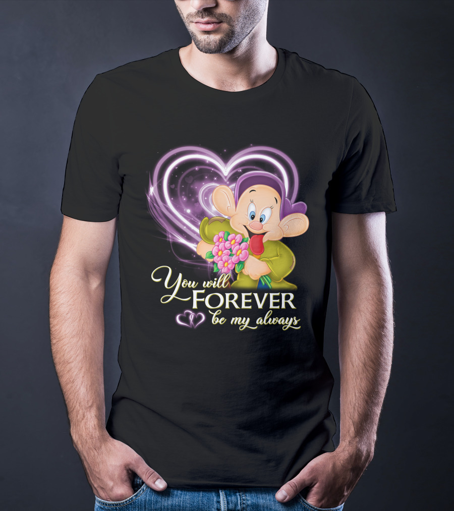Dopey You Will Forever Be My Always T-Shirt