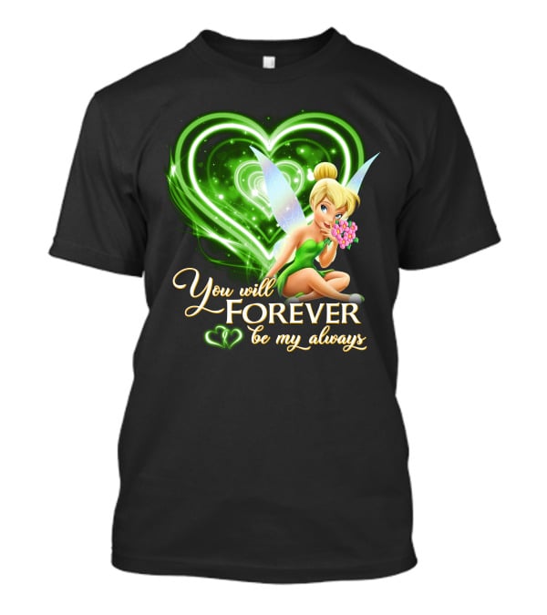 Tinkerbell You Will Forever Be My Always Heart T-Shirt