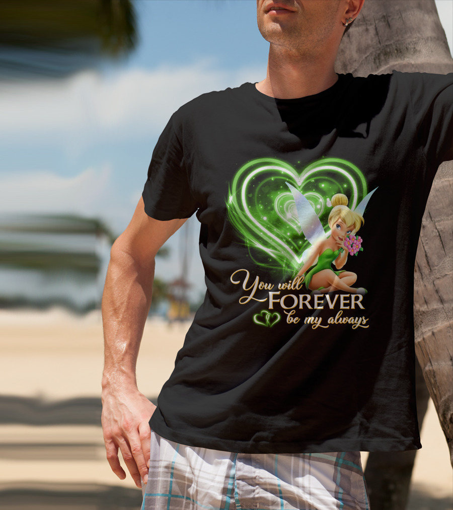 Tinkerbell You Will Forever Be My Always Heart T-Shirt