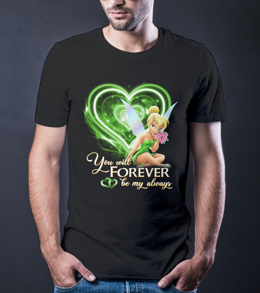 Tinkerbell You Will Forever Be My Always Heart T-Shirt
