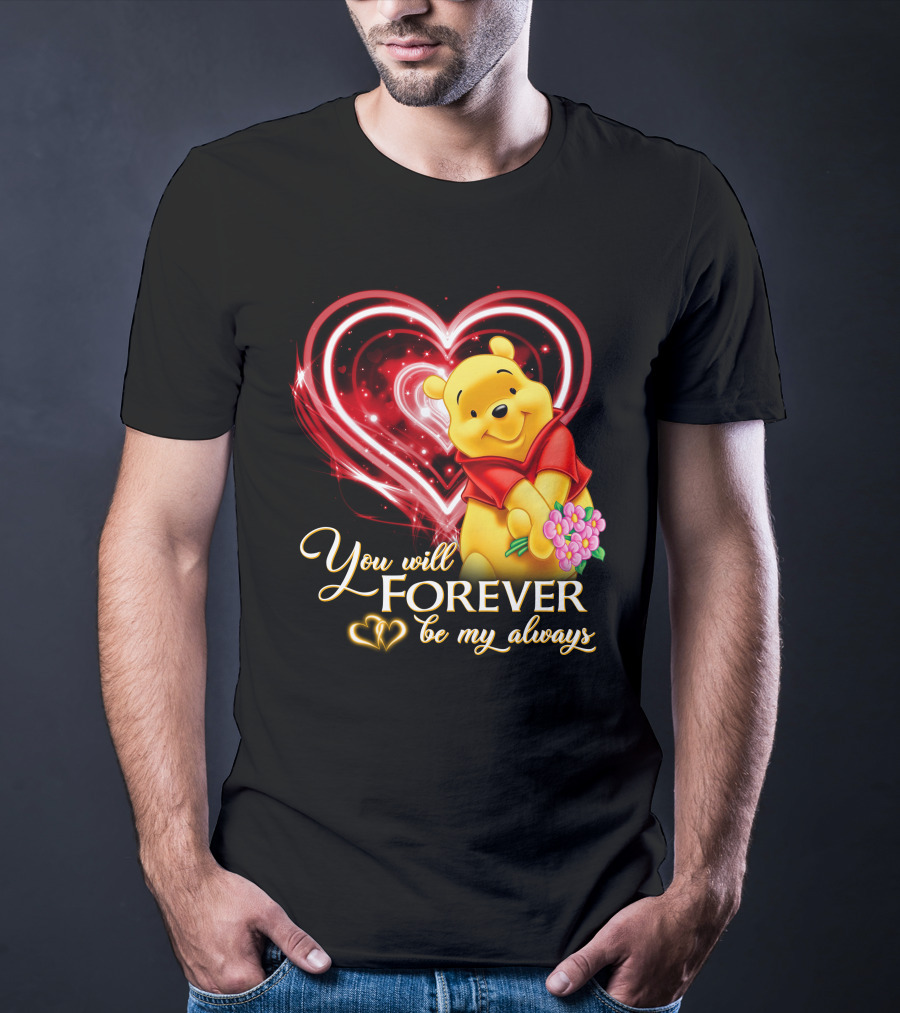 You Will Forever Be My Always Pooh T-Shirt