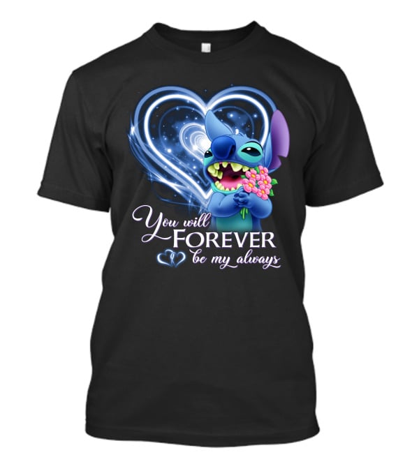 You Will Forever Be My Always Stitch Holding Flowers Heart T-Shirt