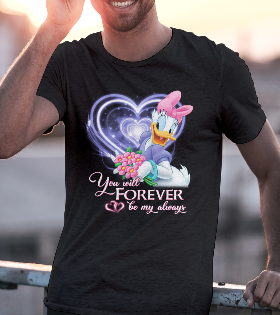Daisy Duck You Will Forever Be My Always T-Shirt