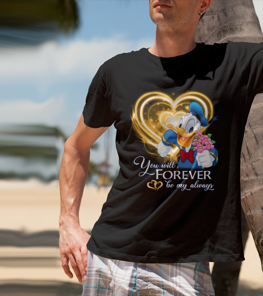 Donald You Will Forever Be My Always T-Shirt