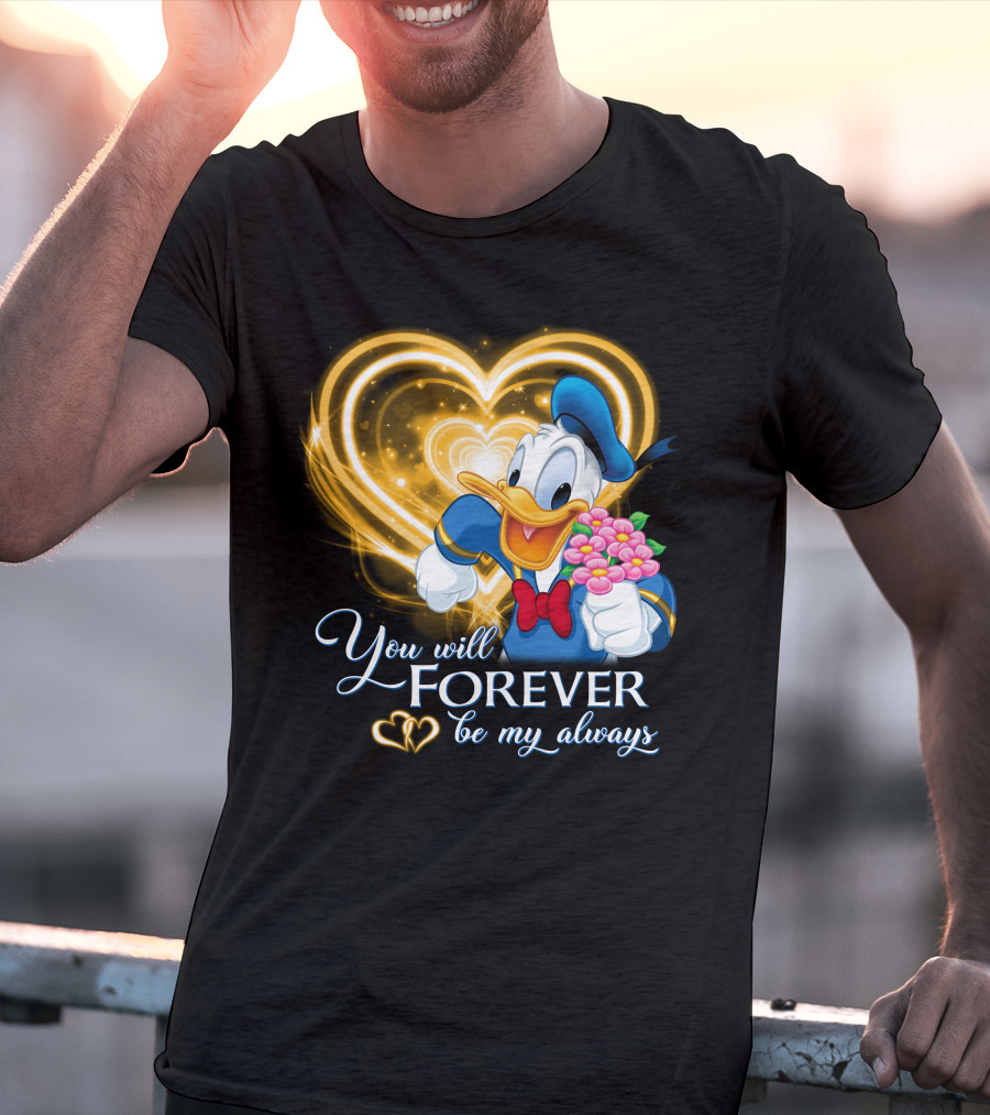 Donald You Will Forever Be My Always T-Shirt
