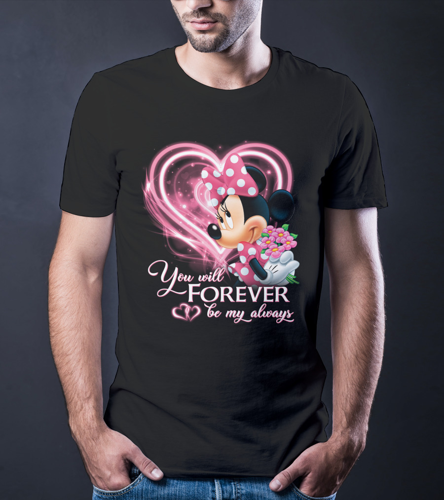 You Will Forever Be My Always Minnie T-Shirt
