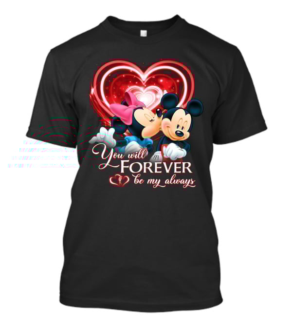 You Will Forever Be My Always Mickey & Minnie T-Shirt