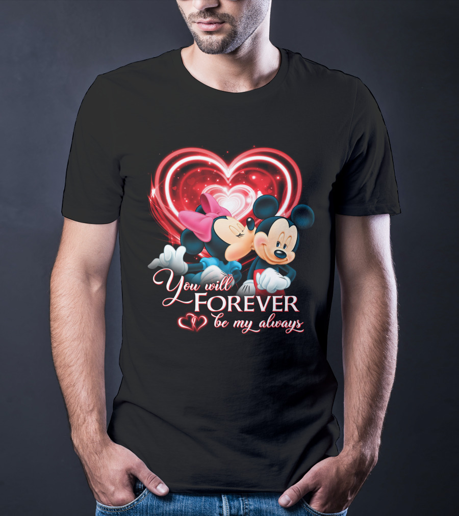 You Will Forever Be My Always Mickey & Minnie T-Shirt
