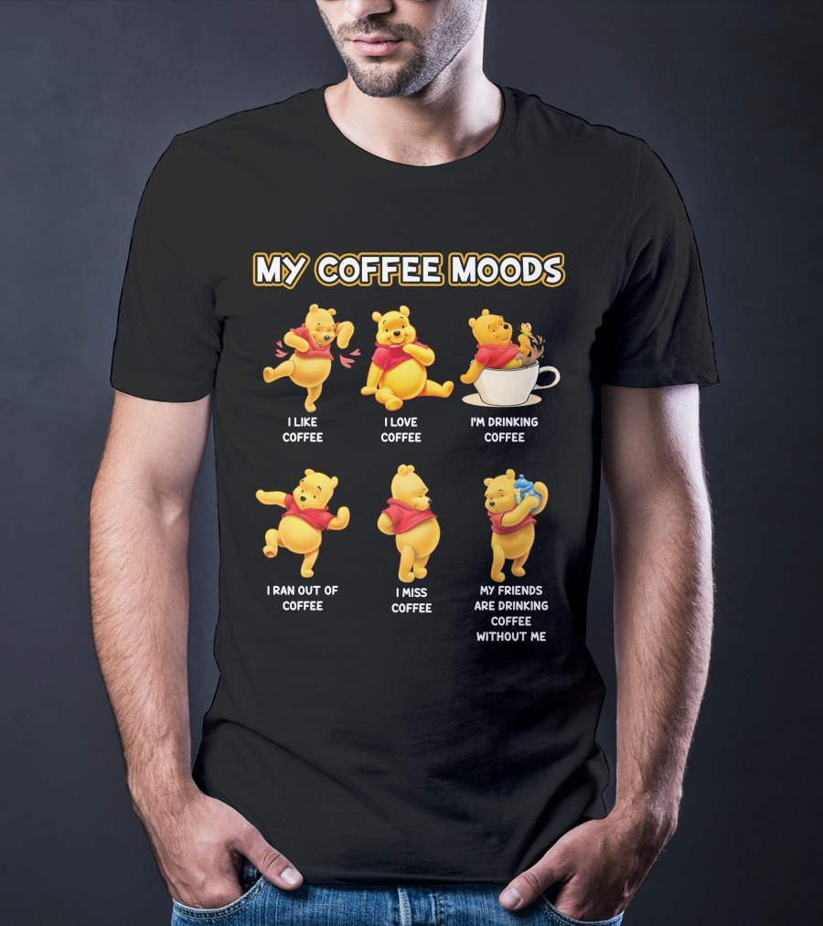 My Coffee Moods I Like I Love I'm Drinking I Ran Out Of I Miss My Friends Are Drinking Without Me T-Shirt