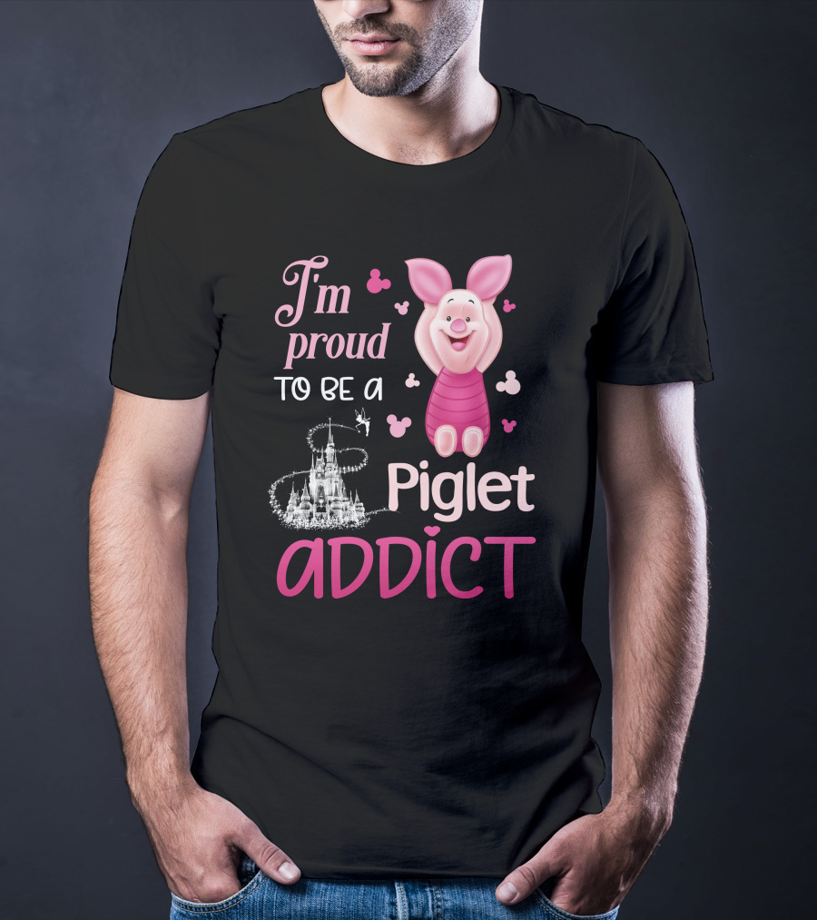 I'm Proud To Be A Piglet Addict T-Shirt